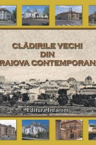 Cover of Cladirile vechi din Craiova contemporana