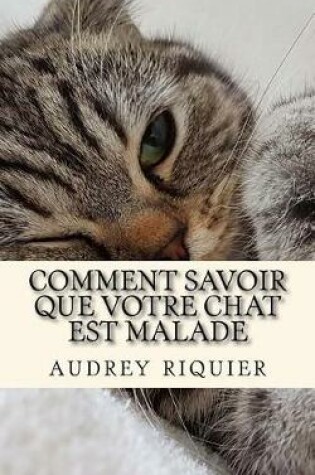 Cover of Comment Savoir Que Votre Chat Est Malade