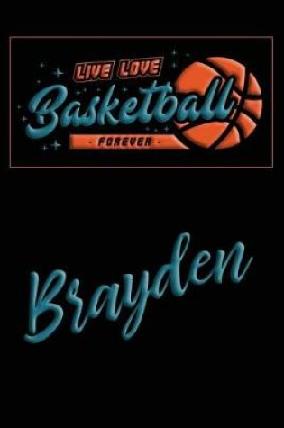 Cover of Live Love Basketball Forever Brayden