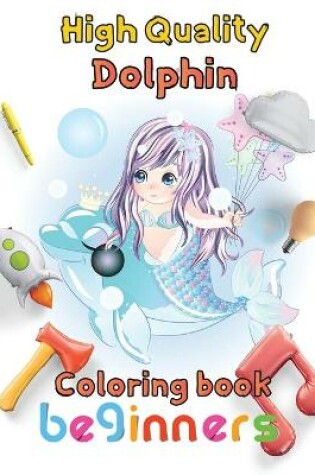 Cover of High Quality Dolphin Coloring book beginners