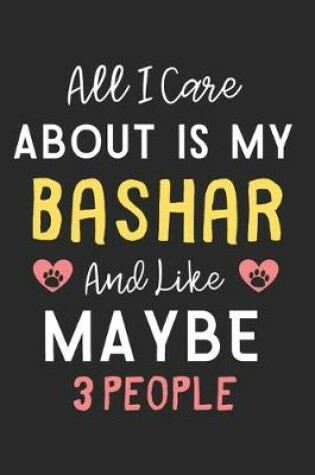 Cover of All I care about is my BaShar and like maybe 3 people