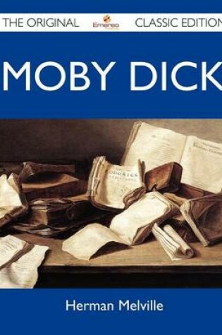 Cover of Moby Dick - The Original Classic Edition