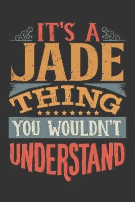 Book cover for Its A Jade Thing You Wouldnt Understand