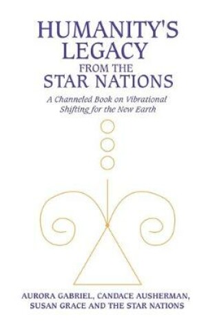 Cover of Humanity's Legacy from the Star Nations