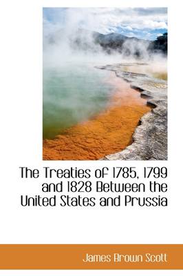 Book cover for The Treaties of 1785, 1799 and 1828 Between the United States and Prussia