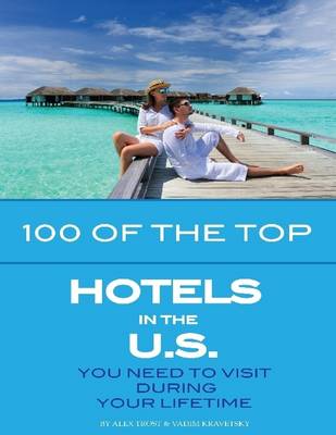 Book cover for 100 of the Top Hotels In the US You Need to Visit During Your Lifetime