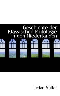 Book cover for Geschichte Der Klassischen Philologie in Den Niederlanden