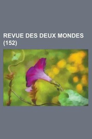 Cover of Revue Des Deux Mondes (152)