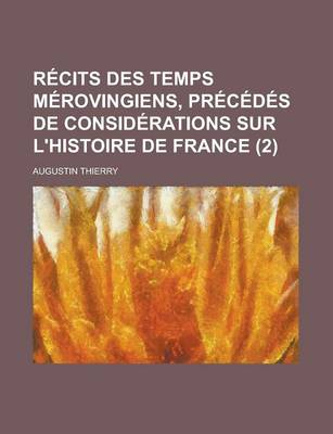 Book cover for Recits Des Temps Merovingiens, Precedes de Considerations Sur L'Histoire de France (2)