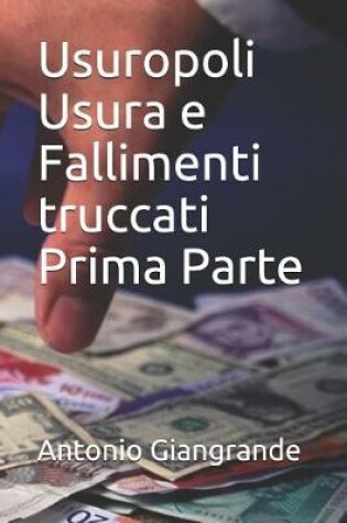 Cover of Usuropoli Usura E Fallimenti Truccati Prima Parte