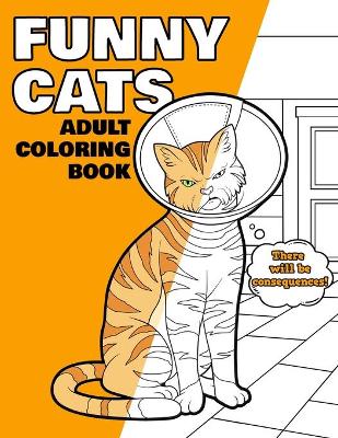 Book cover for Funny Cats Adult Coloring Book