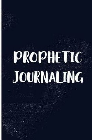 Cover of Prophetic Journaling