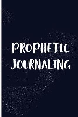 Book cover for Prophetic Journaling