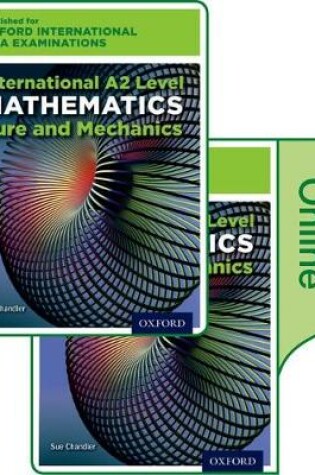 Cover of Oxford International AQA Examinations: International A2 Level Mathematics Pure and Mechanics: Print and Online Textbook Pack