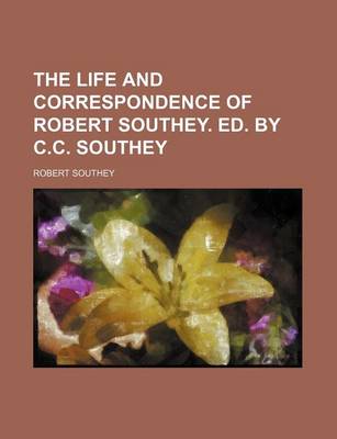 Book cover for The Life and Correspondence of Robert Southey. Ed. by C.C. Southey