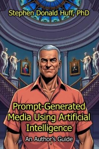 Cover of Prompt-Generated Media Using Artificial Intelligence