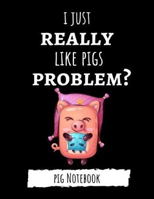 Book cover for I Just Really Like Pigs, Problem?