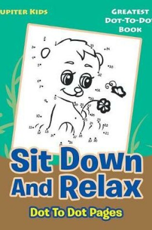 Cover of Sit Down And Relax Dot To Dot Pages