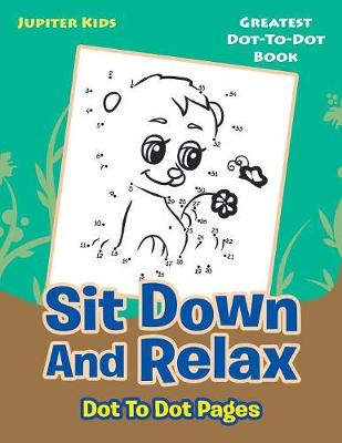 Book cover for Sit Down And Relax Dot To Dot Pages