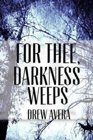 Cover of For Thee, Darkness Weeps