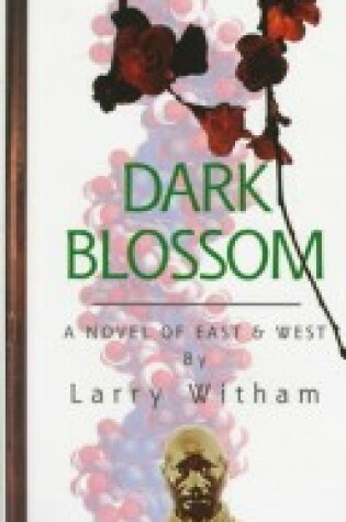 Cover of Dark Blossom: a Novel of East and West