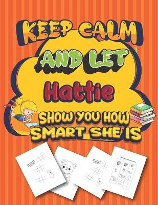 Book cover for keep calm and let Hattie show you how smart she is