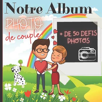 Book cover for Notre album photo de couple ( +50 défis)