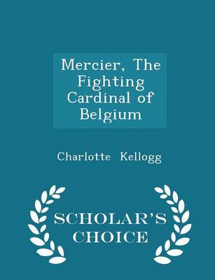 Book cover for Mercier, the Fighting Cardinal of Belgium - Scholar's Choice Edition