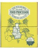 Book cover for The Pleasures of Your Food Processor