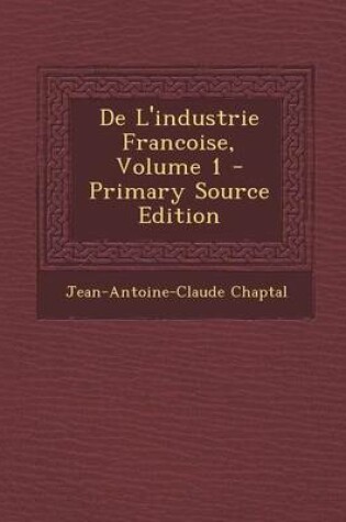 Cover of de L'Industrie Francoise, Volume 1