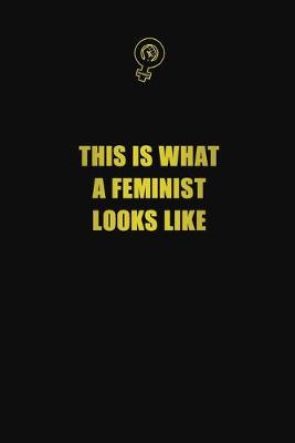 Book cover for This is What A Feminist Looks Like