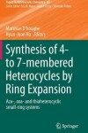 Book cover for Synthesis of 4- to 7-membered Heterocycles by Ring Expansion