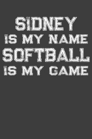 Cover of Sidney Is My Name Softball Is My Game