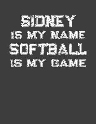 Book cover for Sidney Is My Name Softball Is My Game