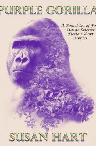 Cover of Purple Gorilla: A Boxed Set of Four Classic Science Fiction Short Stories