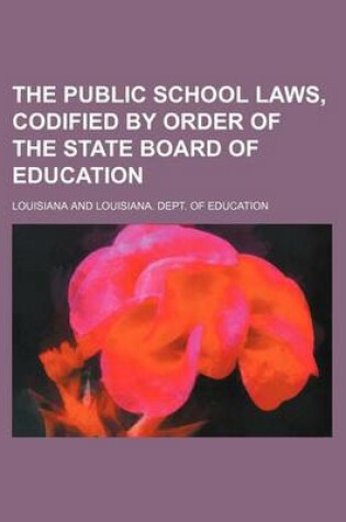 Cover of The Public School Laws, Codified by Order of the State Board of Education