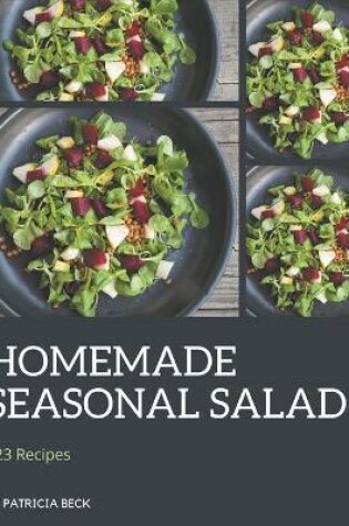 Cover of 123 Homemade Seasonal Salad Recipes