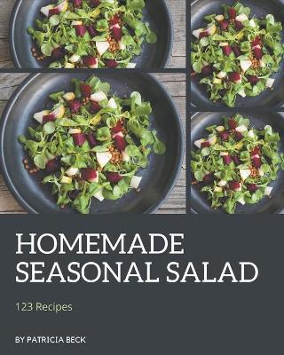 Book cover for 123 Homemade Seasonal Salad Recipes