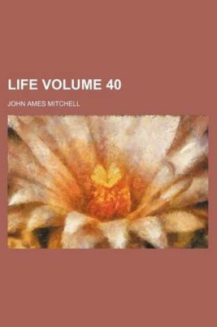 Cover of Life Volume 40