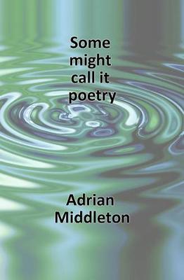 Book cover for Some Might Call It Poetry