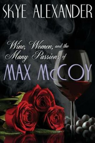 Cover of Wine, Women, and the Many Passions of Max McCoy
