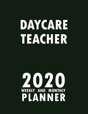 Book cover for Daycare Teacher 2020 Weekly and Monthly Planner