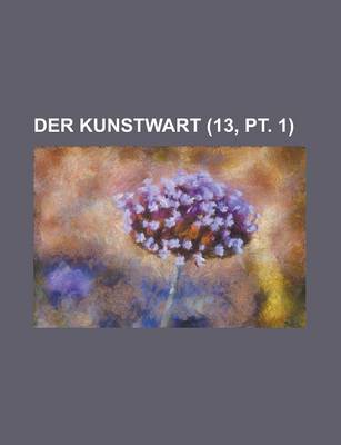 Book cover for Der Kunstwart (13, PT. 1 )