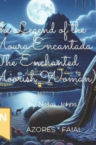 Cover of The Legend of the Moura Encantada (The Enchanted Moorish Woman)