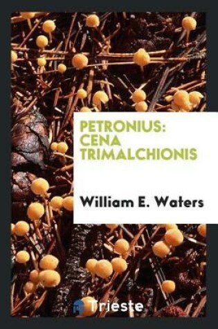 Cover of Cena Trimalchionis;