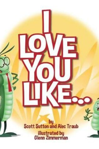 Cover of I Love You Like...