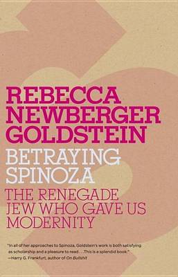 Book cover for Betraying Spinoza: The Renegade Jew Who Gave Us Modernity