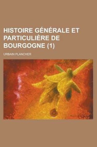 Cover of Histoire Generale Et Particuliere de Bourgogne (1)