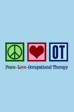 Cover of Peace Love OT Notebook