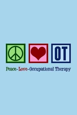 Book cover for Peace Love OT Notebook